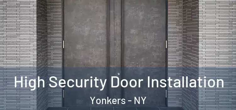  High Security Door Installation Yonkers - NY